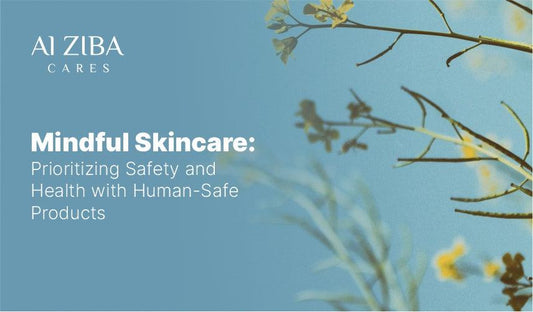 Mindful Skincare : Prioritizing Safety and Health with Human-Safe Products - ALZIBA CARES