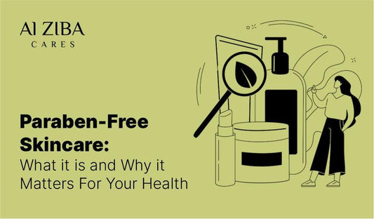 Paraben-Free Skincare : What it is and Why it Matters For Your Health - ALZIBA CARES