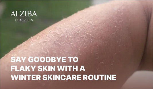 SAY GOODBYE TO FLAKY SKIN WITH A WINTER SKINCARE ROUTINE - ALZIBA CARES
