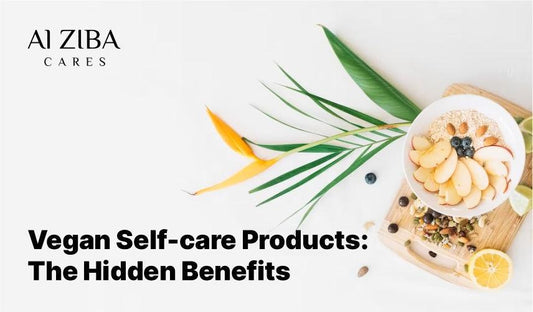 Vegan Self-Care Products : The Hidden Benefits - ALZIBA CARES