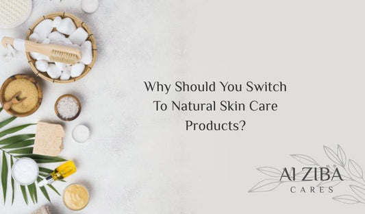 Why should you Switch to Natural Skincare Products? - ALZIBA CARES